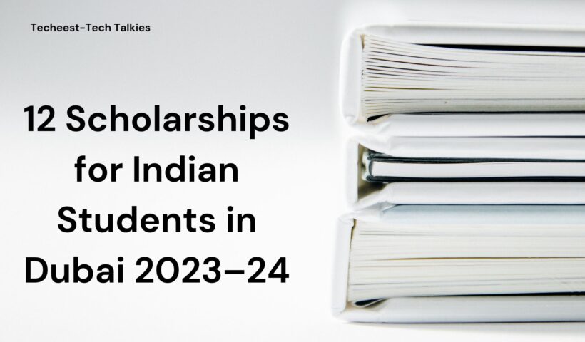 12 Scholarships for Indian Students in Dubai 2023–24