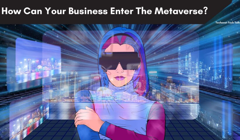 How Can Your Business Enter The Metaverse