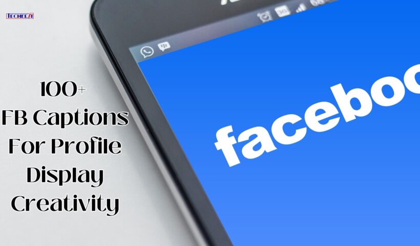100+ FB Captions For Profile Display Creativity