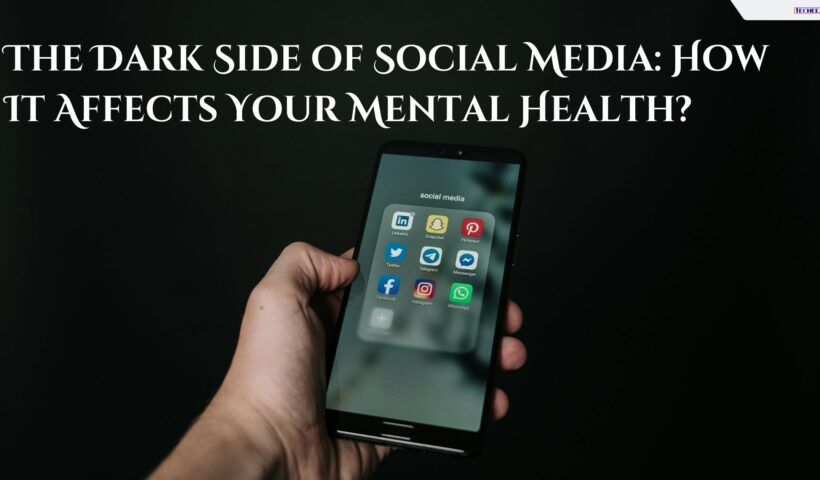 The Dark Side of Social Media How It Affects Your Mental Health