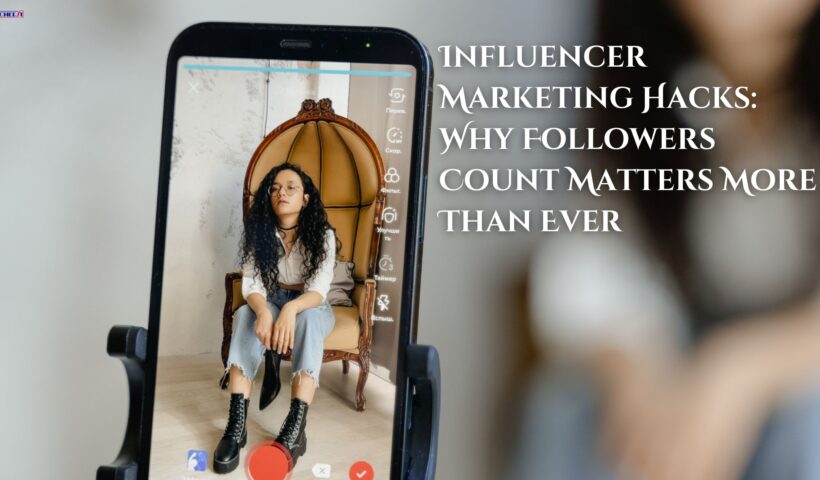 Influencer Marketing Hacks Why Followers Count Matters More Than Ever