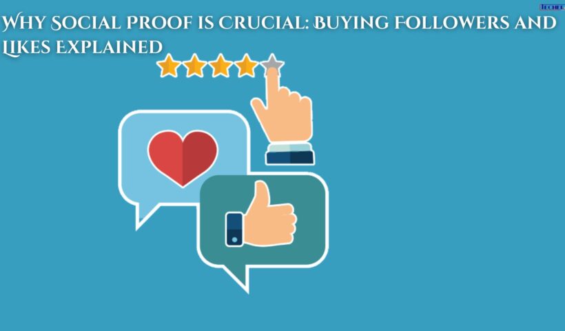 Why Social Proof is Crucial Buying Followers and Likes Explained
