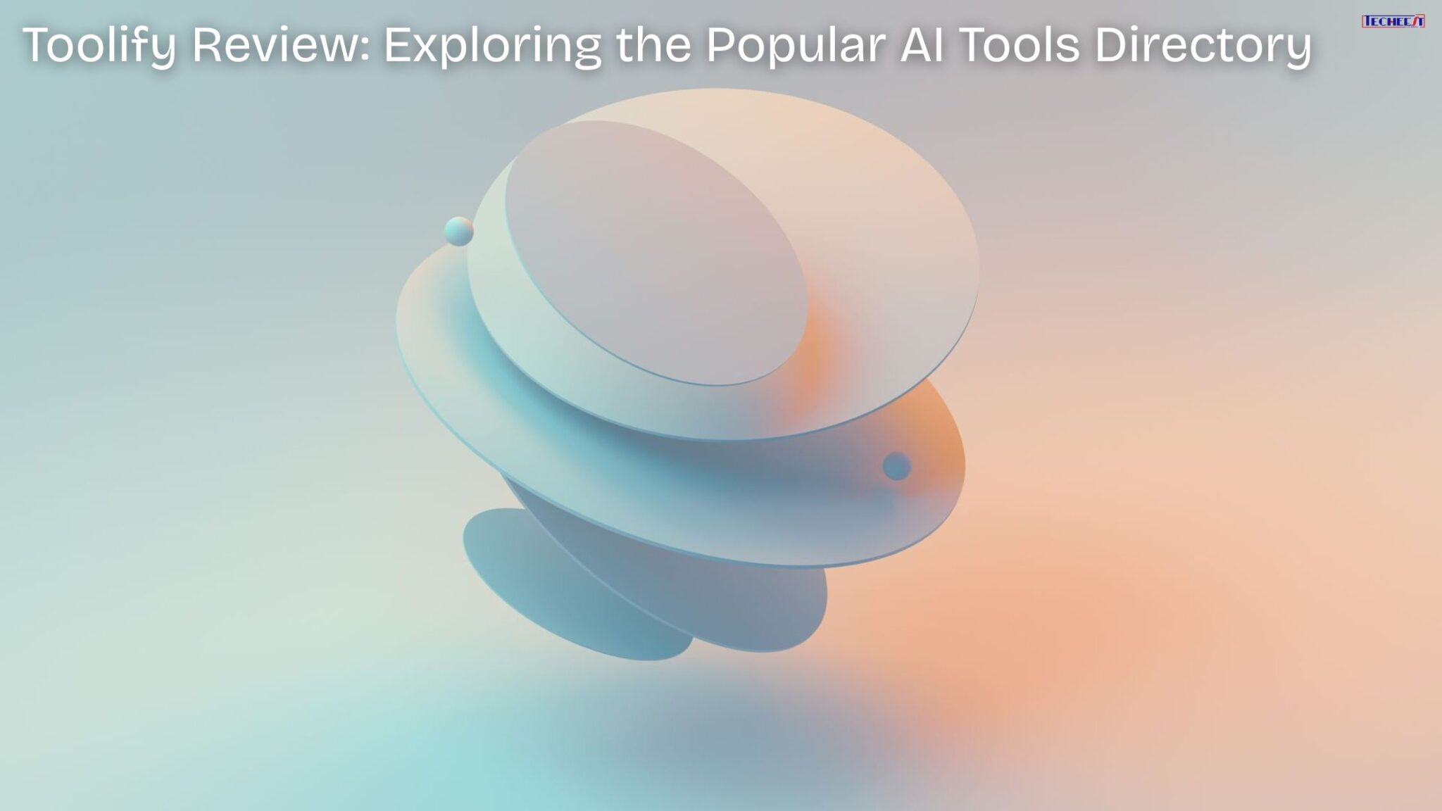 Exploring Advanced Tools Toolify Review: Exploring the Popular AI Tools Directory