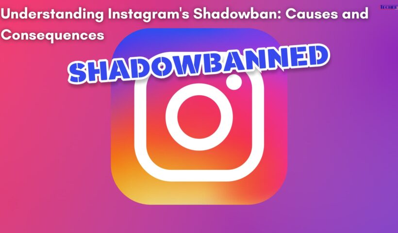 Understanding Instagram's Shadowban Causes and Consequences