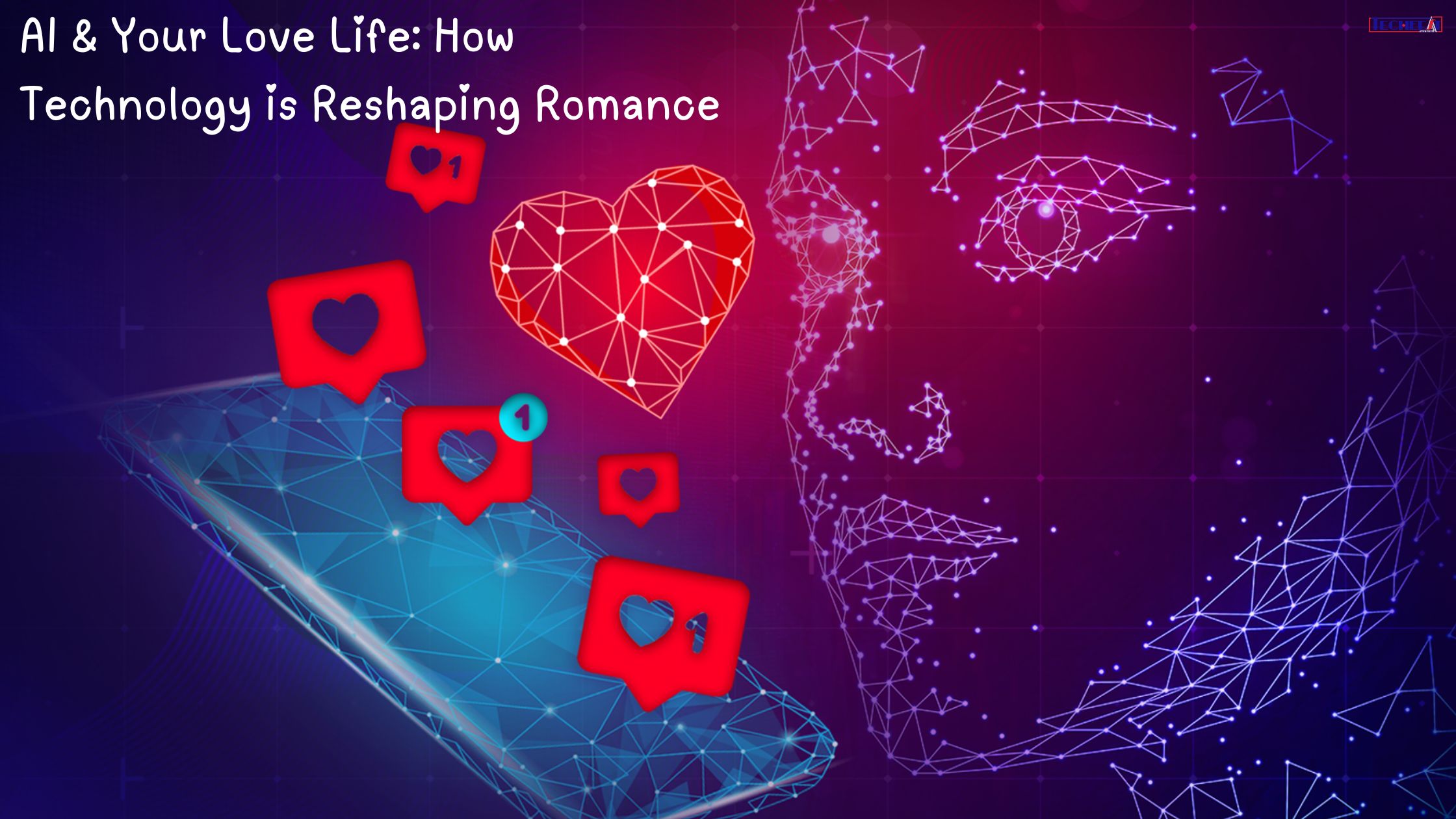 AI & Your Love Life How Technology is Reshaping Romance