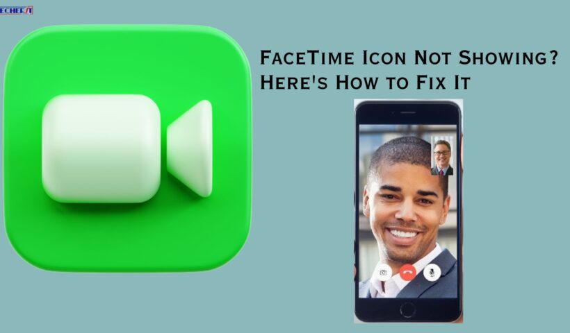FaceTime Icon Not Showing Here's How to Fix It