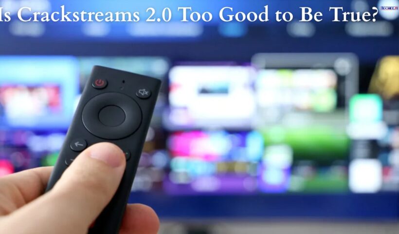 Is Crackstreams 2.0 Too Good to Be True?