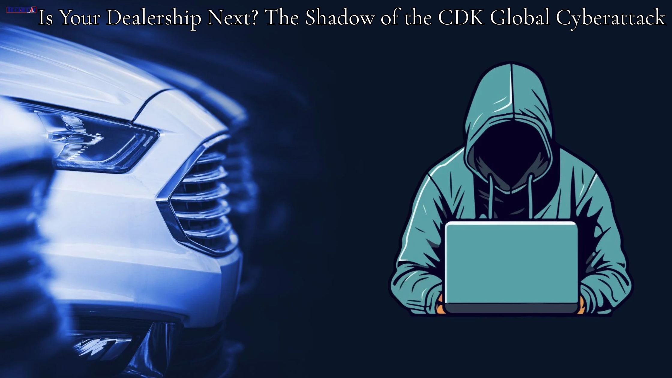 Is Your Dealership Next The Shadow of the CDK Global Cyberattack