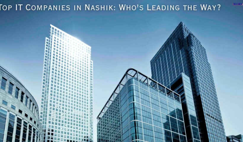 Top IT Companies in Nashik Who's Leading the Way