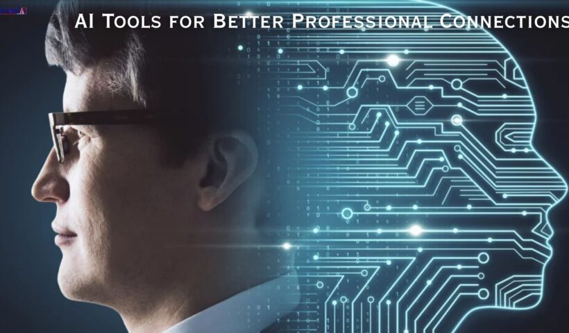 AI Tools for Better Professional Connections