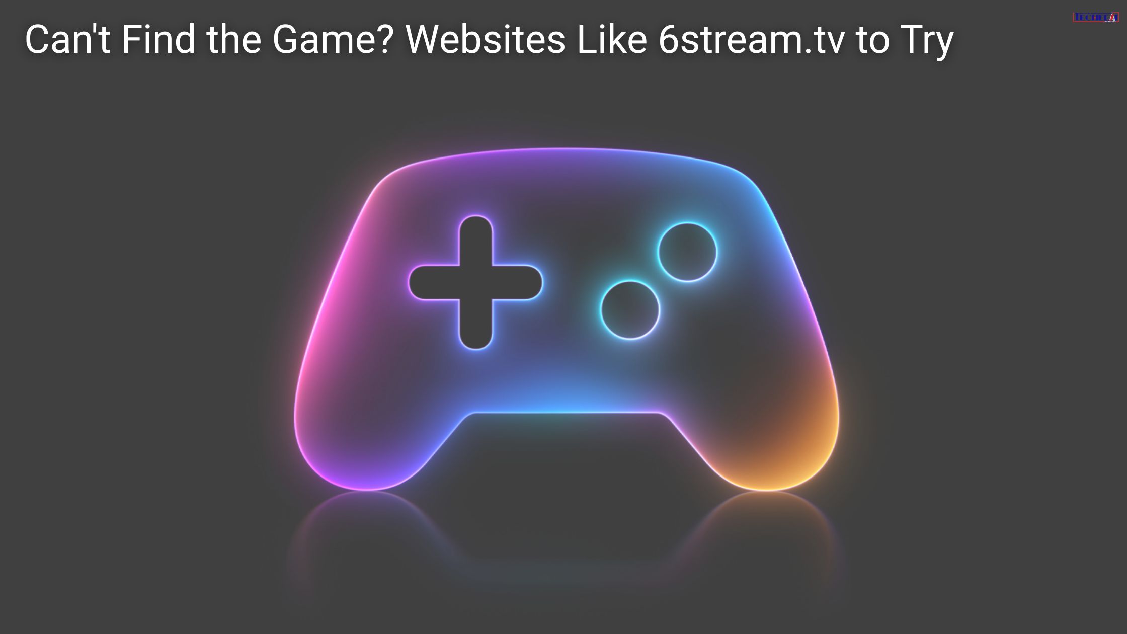 Can't Find the Game Websites Like 6stream.tv to Try