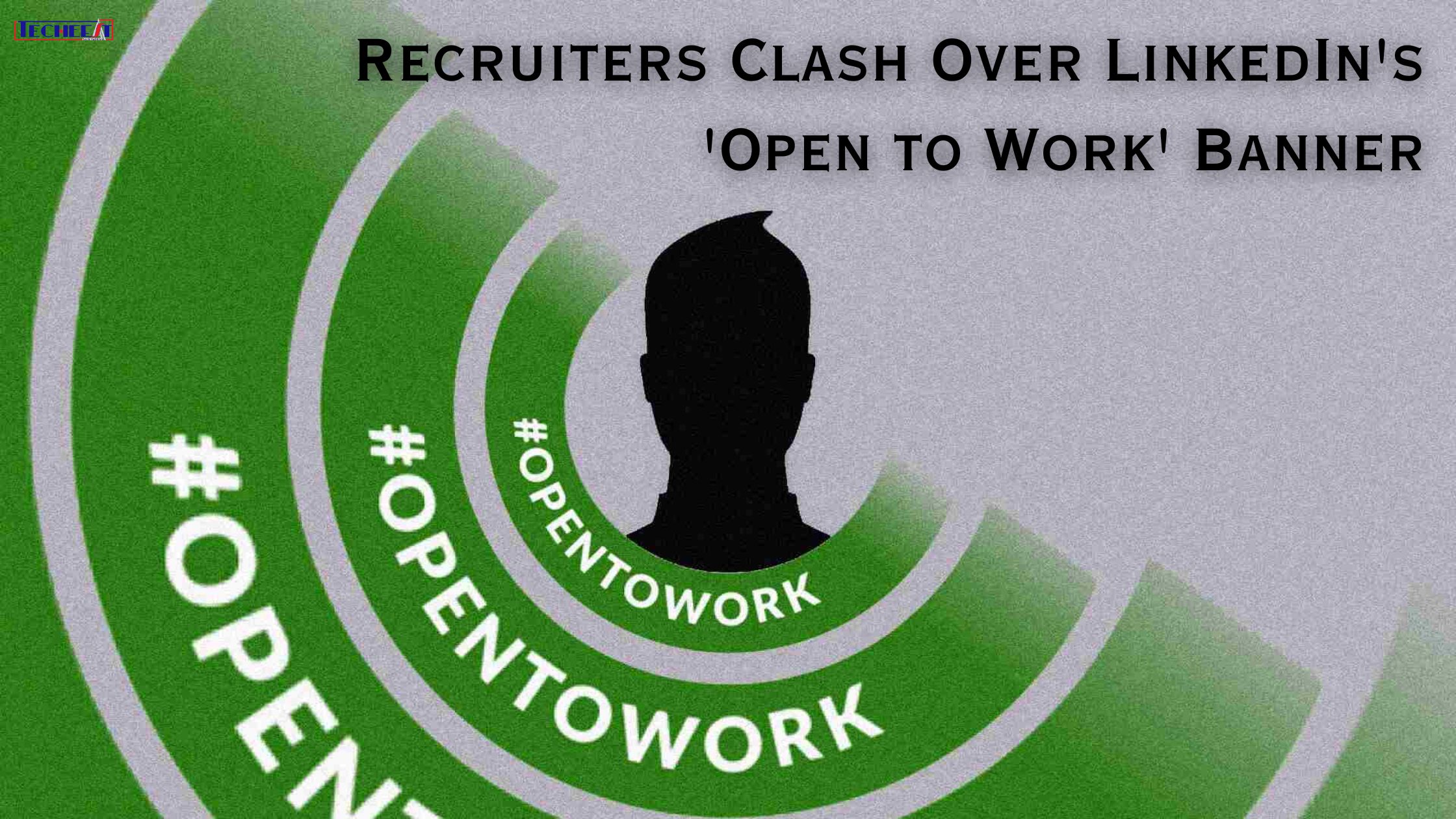 Recruiters Clash Over LinkedIn's 'Open to Work' Banner