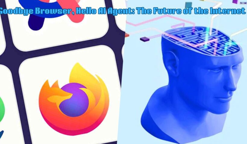 Goodbye Browser, Hello AI Agent The Future of the Internet
