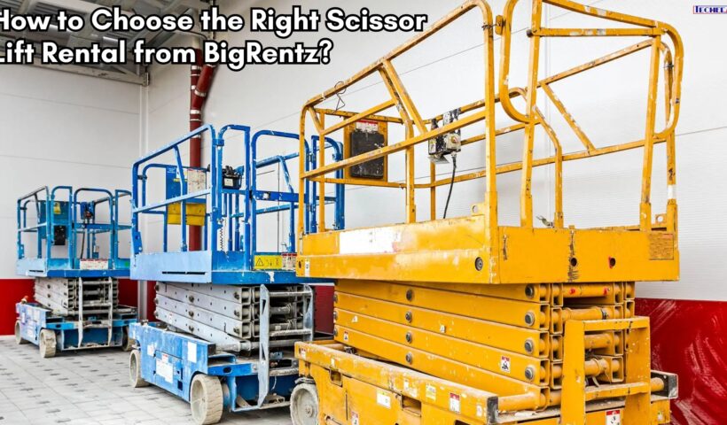 How to Choose the Right Scissor Lift Rental from BigRentz