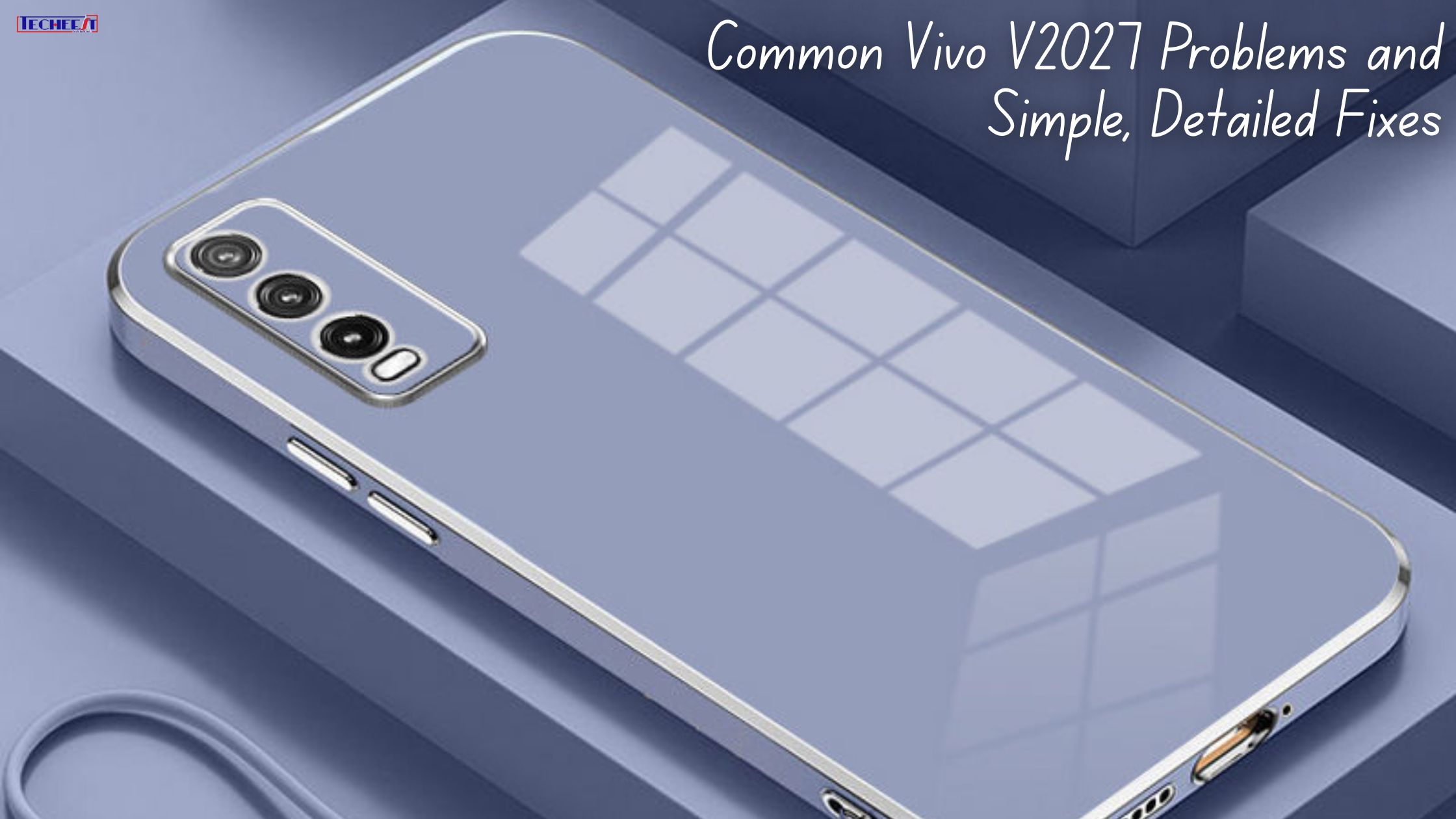 Common Vivo V2027 Problems and Simple, Detailed Fixes