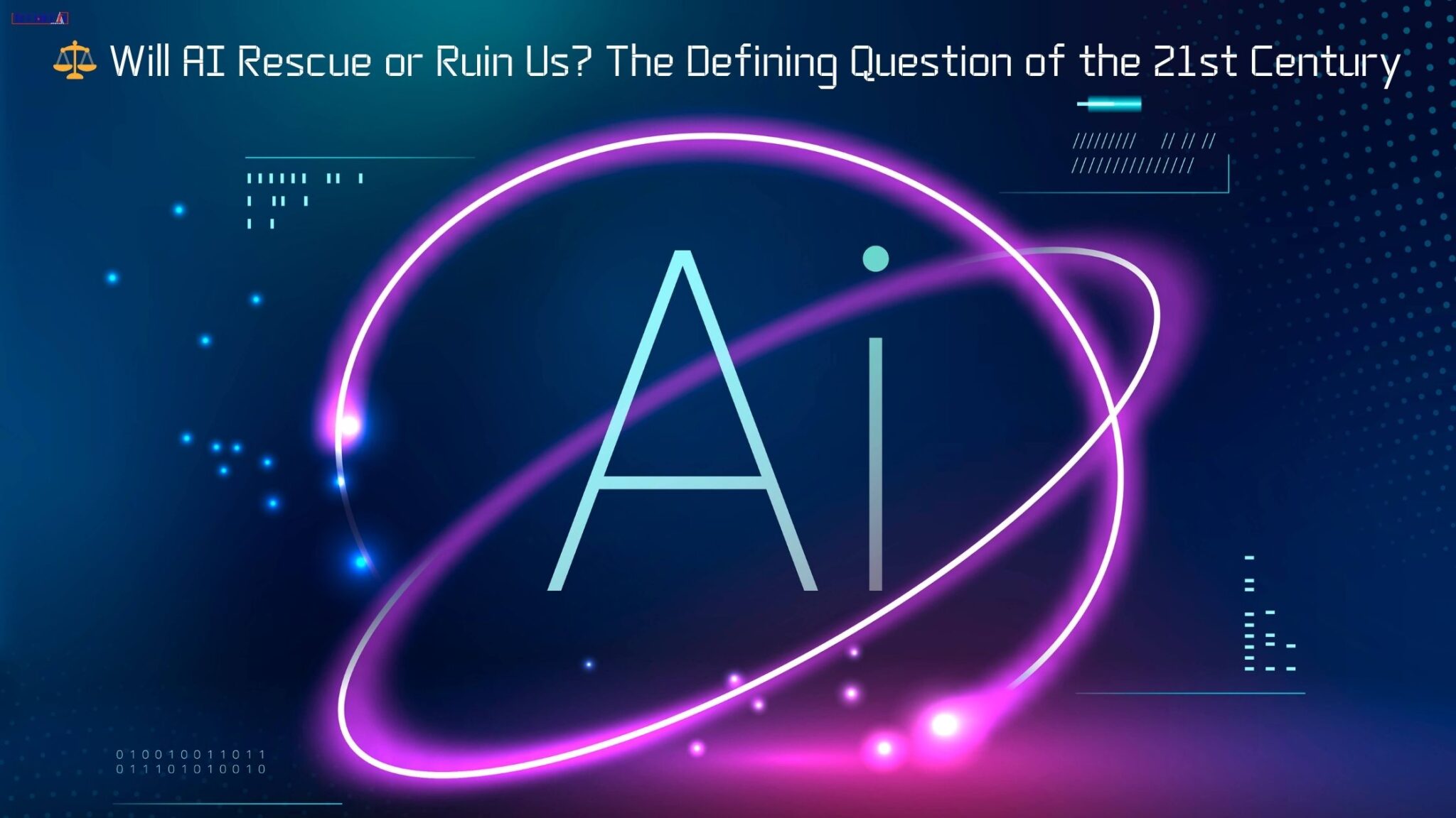 Will AI Rescue or Ruin Us? Defining Question of the 21st Century