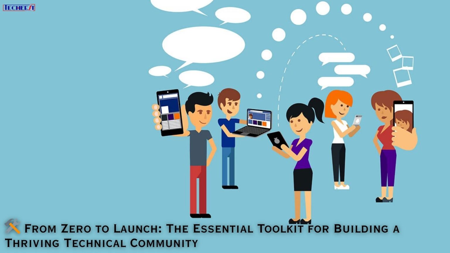 The Essential Toolkit for Building a Thriving Technical Community