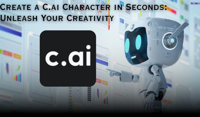 Create a C.ai Character in Seconds Unleash Your Creativity