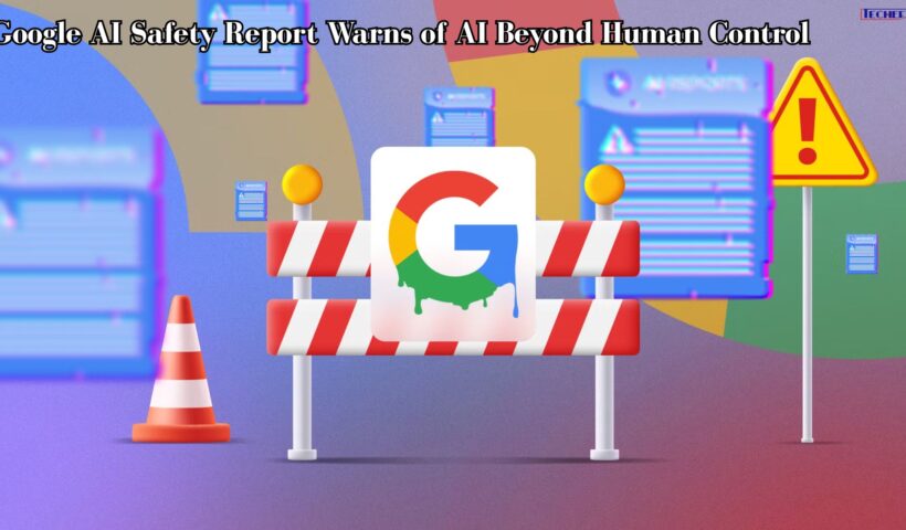 Google AI Safety Report Warns of AI Beyond Human Control