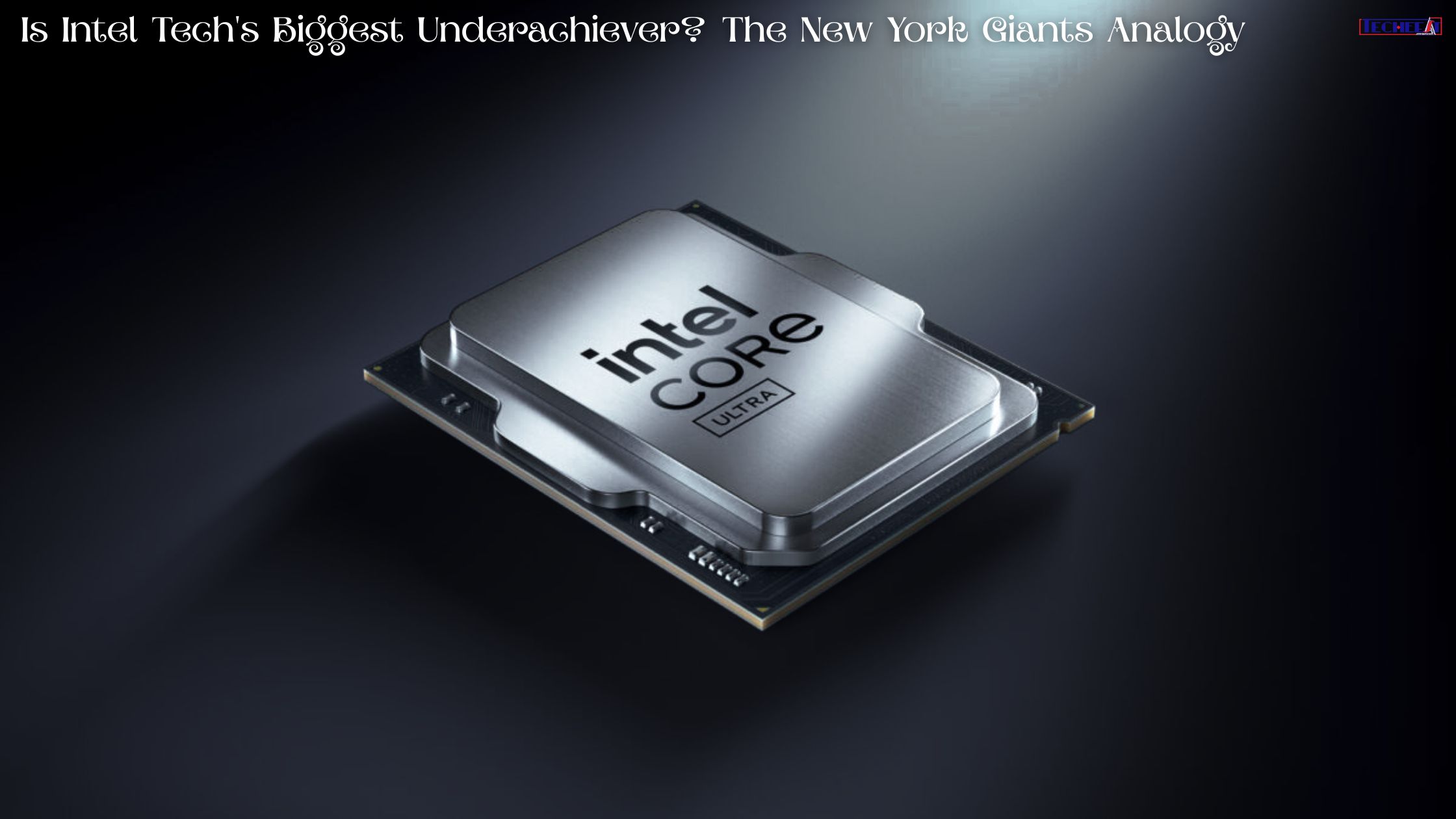 Is Intel Tech's Biggest Underachiever The New York Giants Analogy