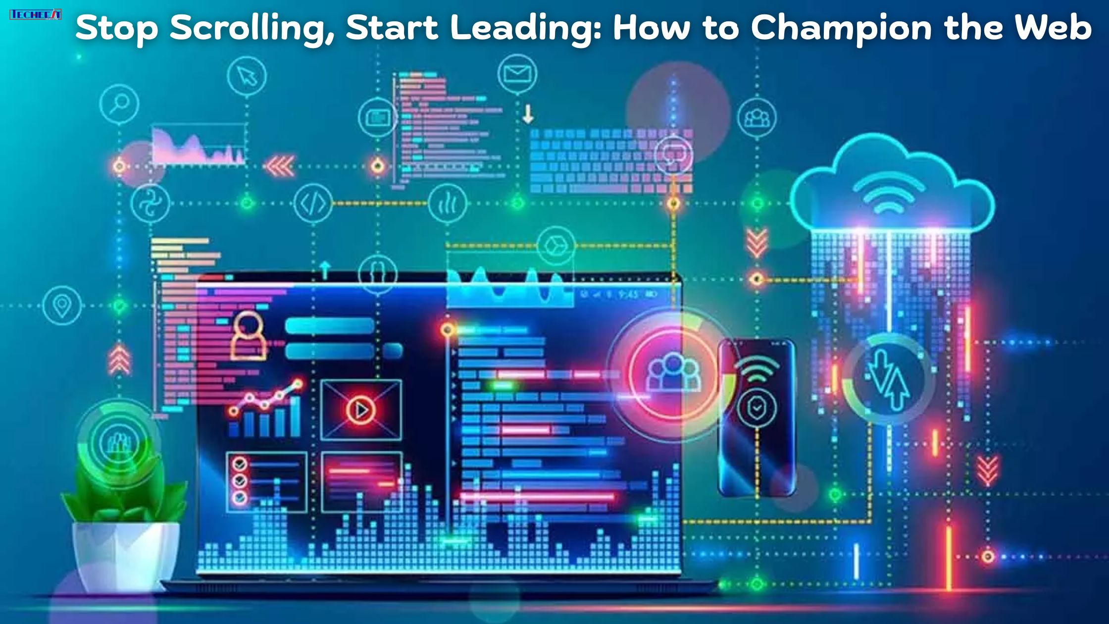 Stop Scrolling, Start Leading How to Champion the Web