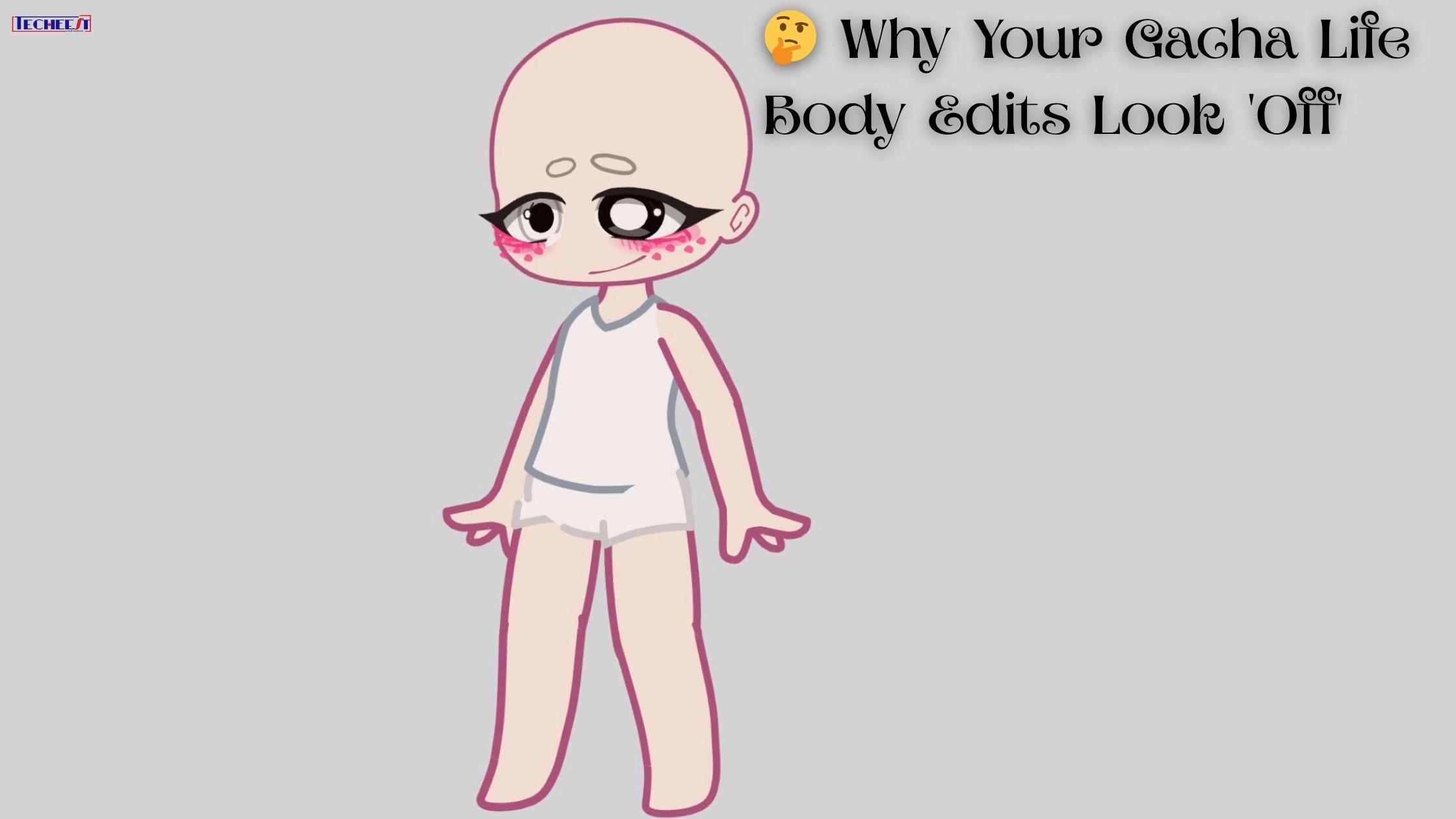 🤔 Why Your Gacha Life Body Edits Look 'Off'