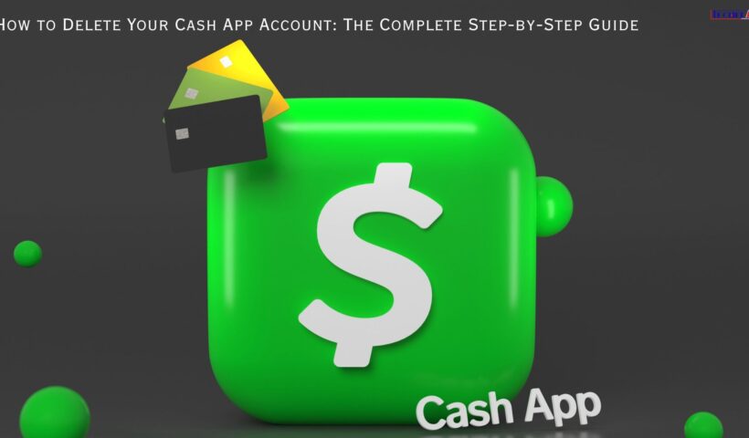 How to Delete Your Cash App Account The Complete Step-by-Step Guide